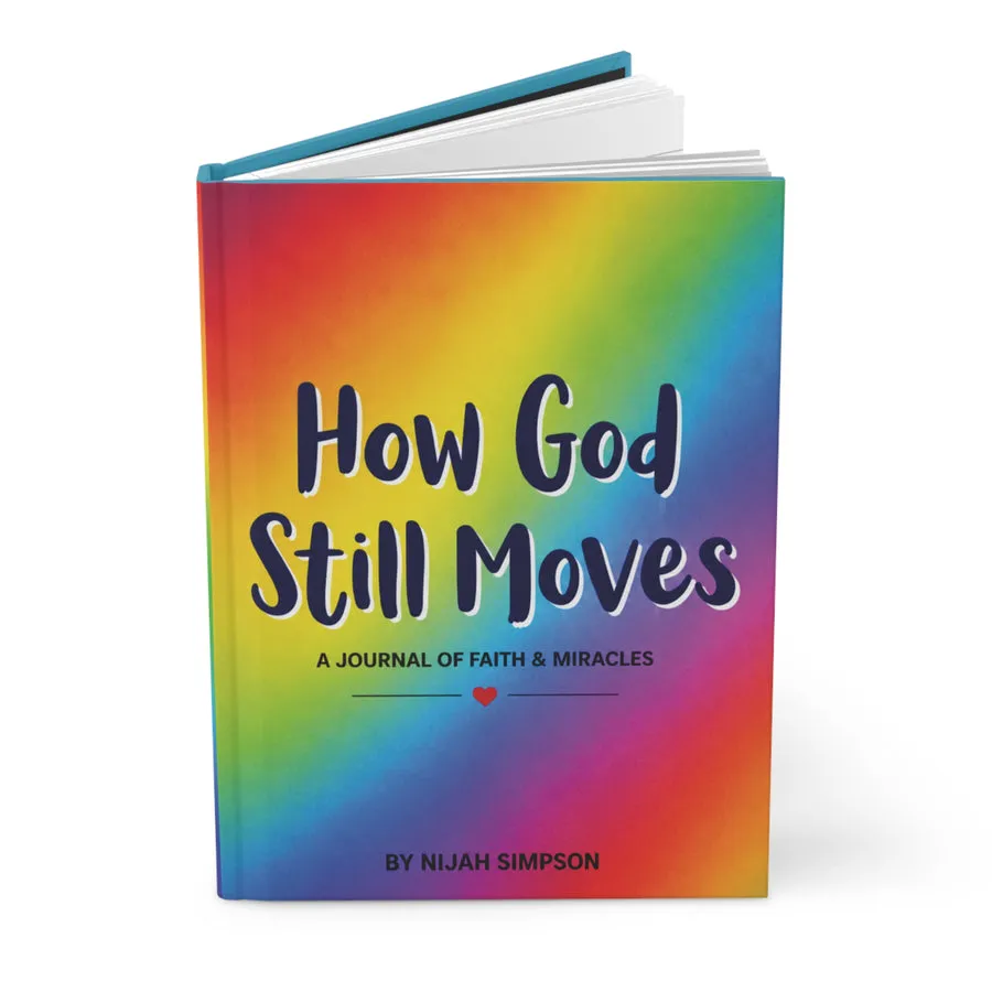 How God Still Moves: A Journal of Faith & Miracles